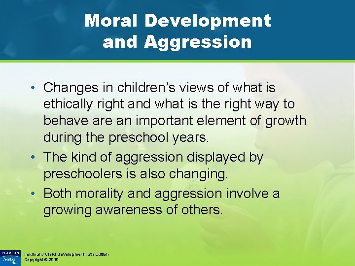 Moral Development and Aggression • Changes in children’s views of what is ethically right