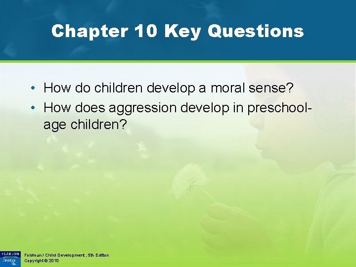 Chapter 10 Key Questions • How do children develop a moral sense? • How