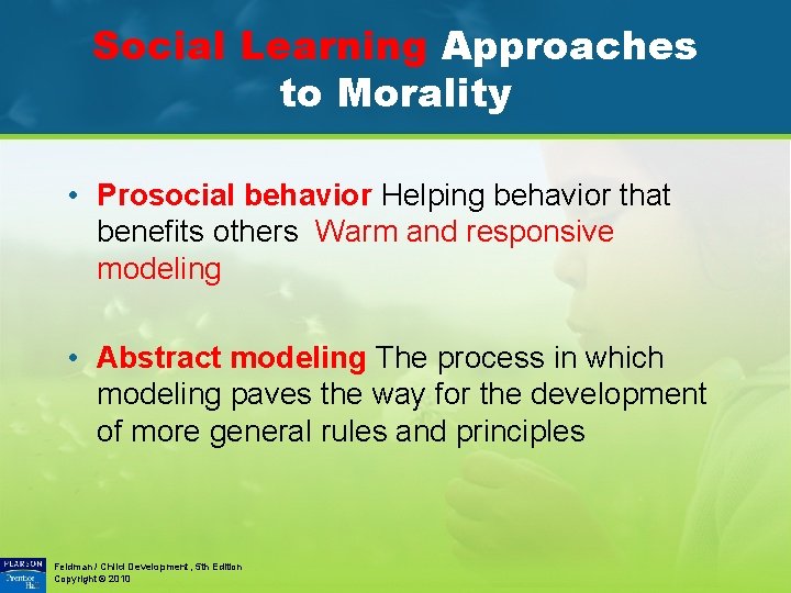 Social Learning Approaches to Morality • Prosocial behavior Helping behavior that benefits others Warm