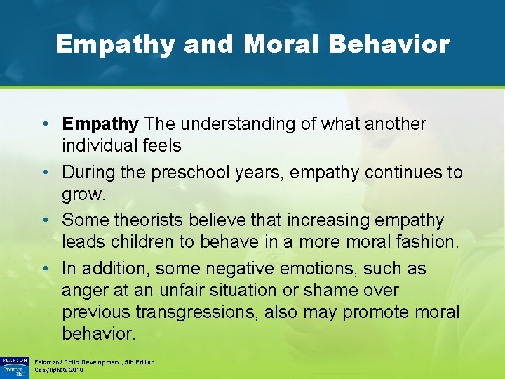 Empathy and Moral Behavior • Empathy The understanding of what another individual feels •