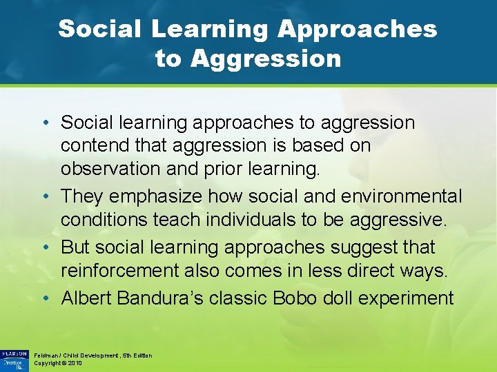 Social Learning Approaches to Aggression • Social learning approaches to aggression contend that aggression