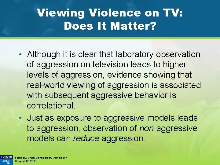 Viewing Violence on TV: Does It Matter? • Although it is clear that laboratory