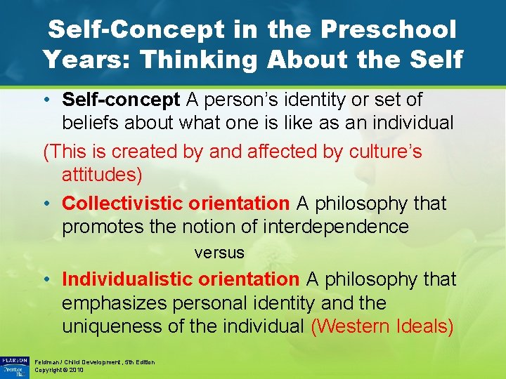 Self-Concept in the Preschool Years: Thinking About the Self • Self-concept A person’s identity