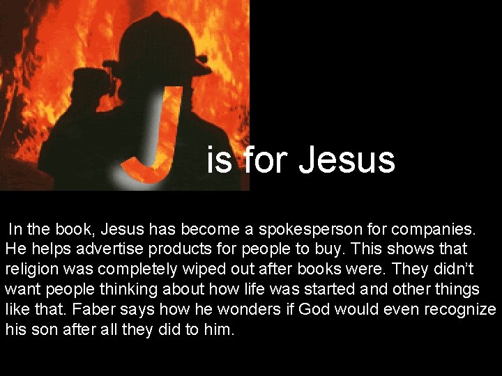 is for Jesus In the book, Jesus has become a spokesperson for companies. He