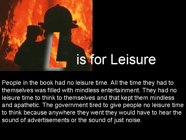 is for Leisure People in the book had no leisure time. All the time