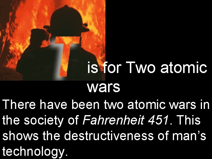 is for Two atomic wars There have been two atomic wars in the society