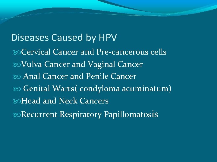 Diseases Caused by HPV Cervical Cancer and Pre-cancerous cells Vulva Cancer and Vaginal Cancer