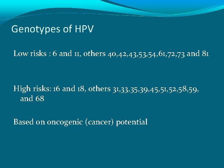 Genotypes of HPV Low risks : 6 and 11, others 40, 42, 43, 54,