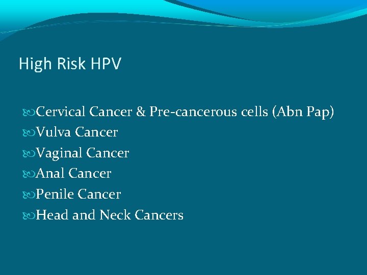 High Risk HPV Cervical Cancer & Pre-cancerous cells (Abn Pap) Vulva Cancer Vaginal Cancer