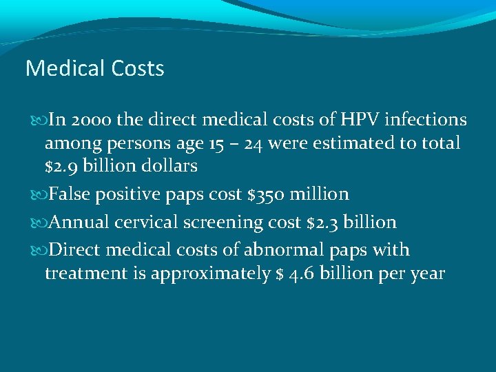 Medical Costs In 2000 the direct medical costs of HPV infections among persons age