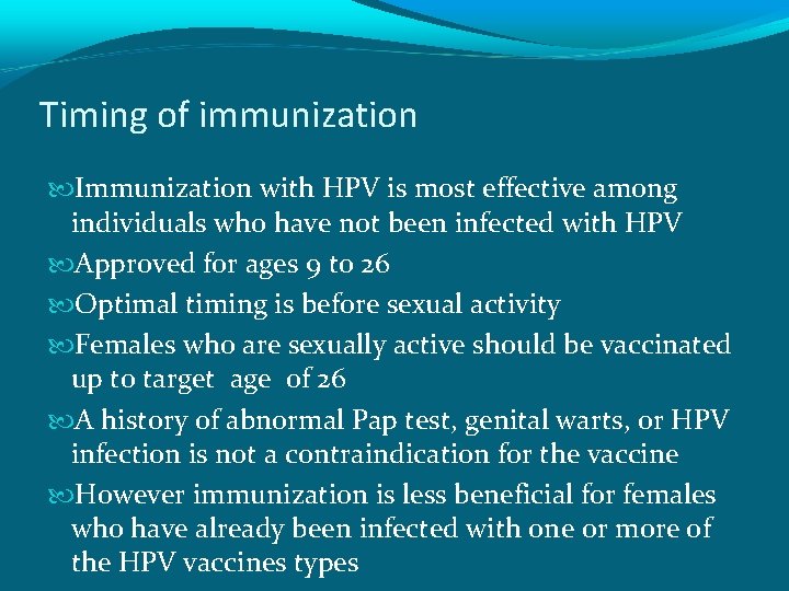 Timing of immunization Immunization with HPV is most effective among individuals who have not