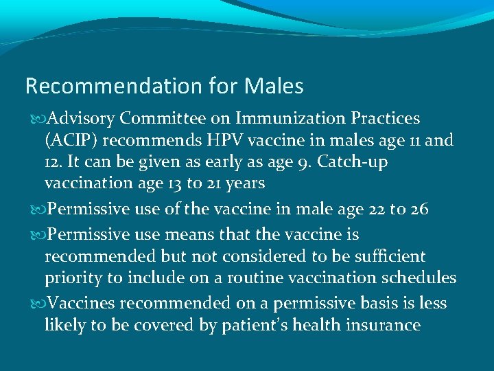 Recommendation for Males Advisory Committee on Immunization Practices (ACIP) recommends HPV vaccine in males