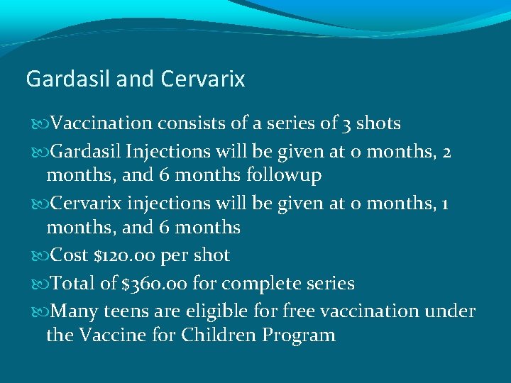 Gardasil and Cervarix Vaccination consists of a series of 3 shots Gardasil Injections will