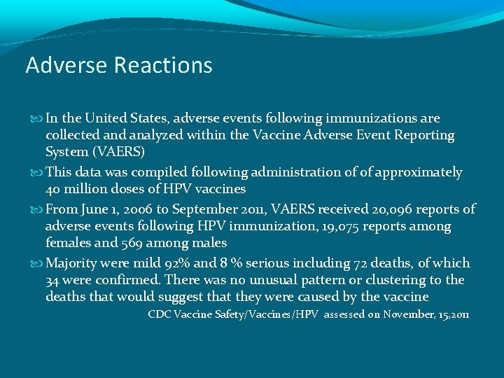 Adverse Reactions In the United States, adverse events following immunizations are collected analyzed within