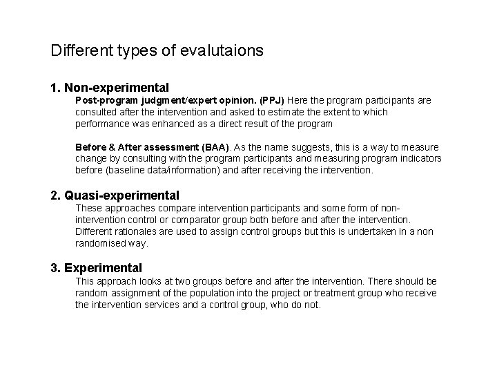 Different types of evalutaions 1. Non-experimental Post-program judgment/expert opinion. (PPJ) Here the program participants