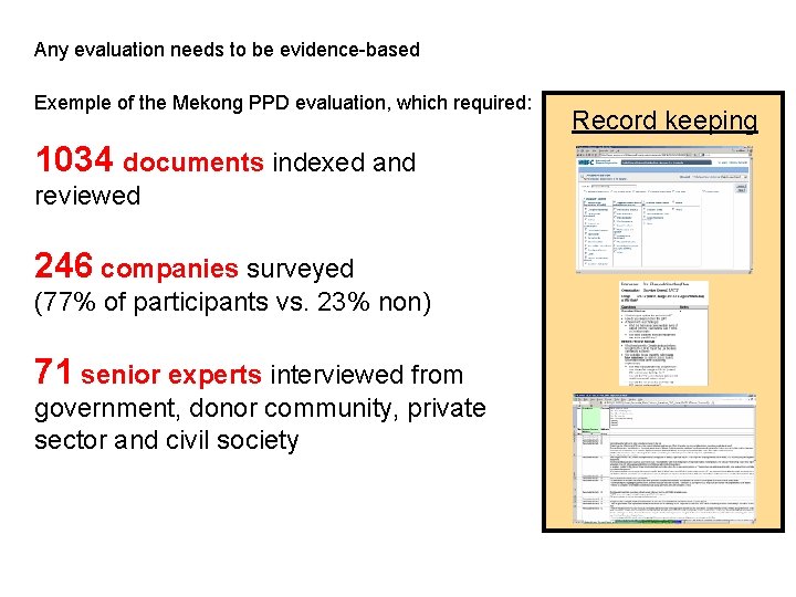 Evidence based Any evaluation needs to be evidence-based Exemple of the Mekong PPD evaluation,