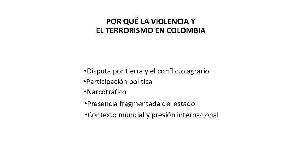 POR QUÉ LA VIOLENCIA Y EL TERRORISMO EN COLOMBIA • Disputa por tierra y