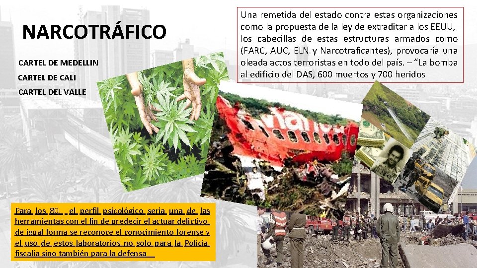 NARCOTRÁFICO CARTEL DE MEDELLIN CARTEL DE CALI CARTEL DEL VALLE Para los 80, el