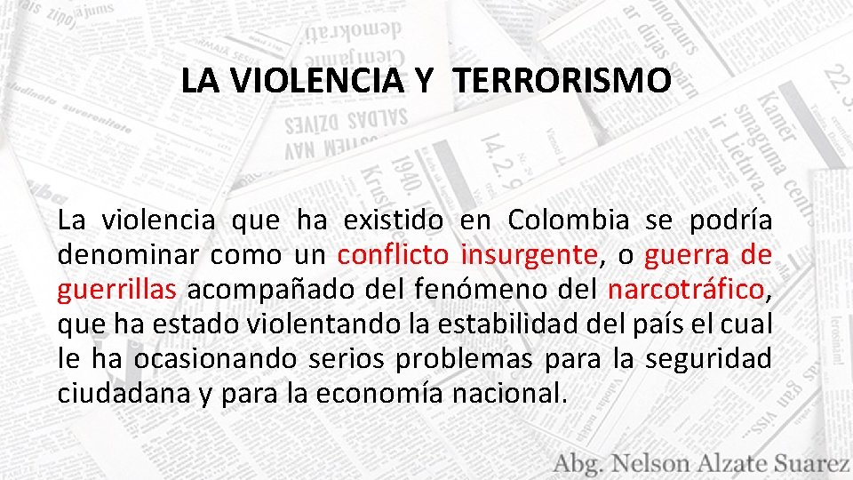 LA VIOLENCIA Y TERRORISMO La violencia que ha existido en Colombia se podría denominar