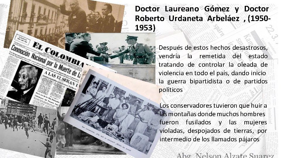 Doctor Laureano Gómez y Doctor Roberto Urdaneta Arbeláez , (19501953) Después de estos hechos