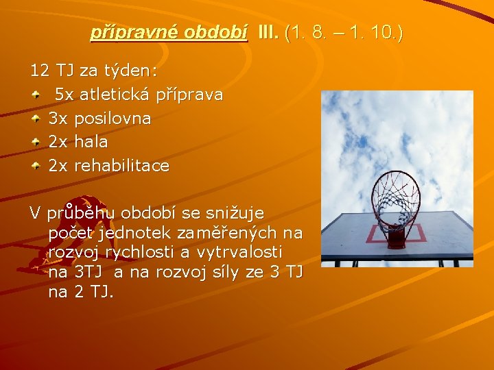 přípravné období III. (1. 8. – 1. 10. ) 12 TJ za týden: 5