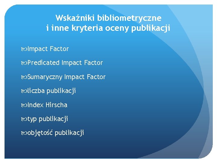 Wskaźniki bibliometryczne i inne kryteria oceny publikacji Impact Factor Predicated Impact Factor Sumaryczny Impact