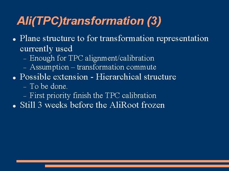 Ali(TPC)transformation (3) Plane structure to for transformation representation currently used Possible extension - Hierarchical