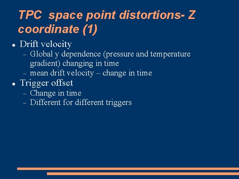 TPC space point distortions- Z coordinate (1) Drift velocity Global y dependence (pressure and