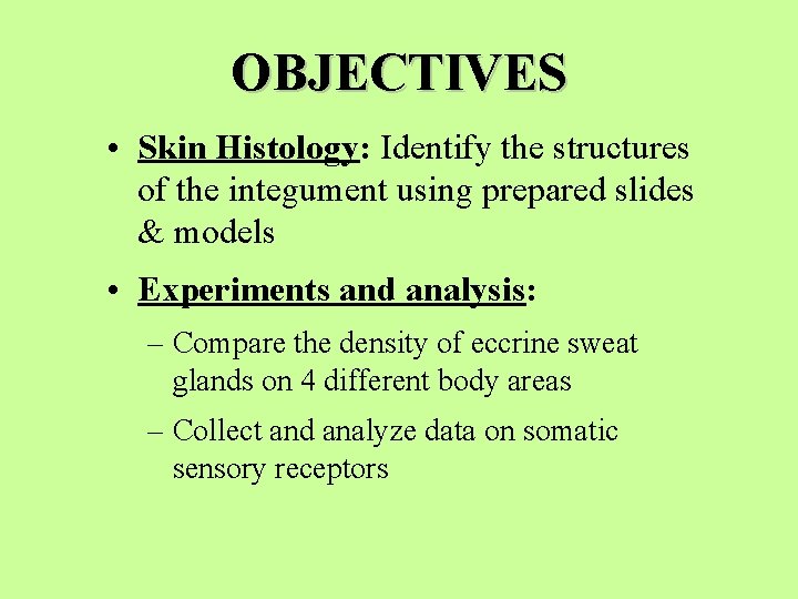 OBJECTIVES • Skin Histology: Identify the structures of the integument using prepared slides &