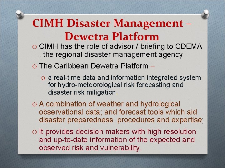 CIMH Disaster Management – Dewetra Platform O CIMH has the role of advisor /