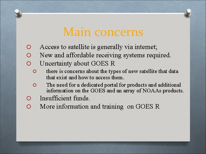 Main concerns Access to satellite is generally via internet; New and affordable receiving systems