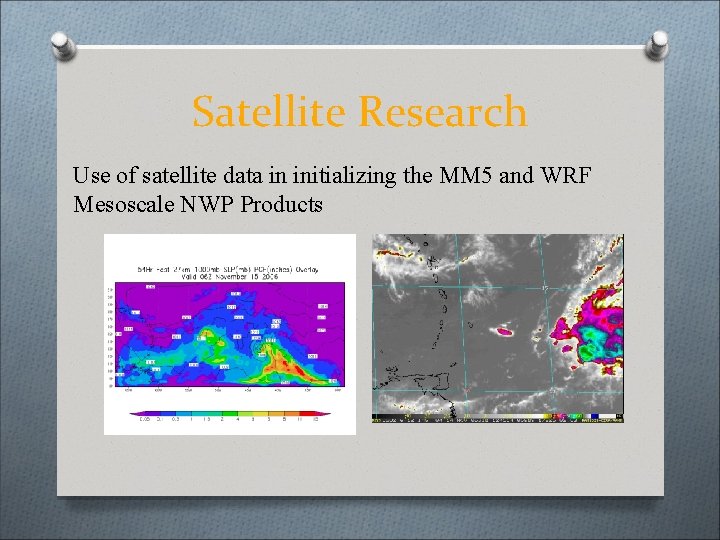 Satellite Research Use of satellite data in initializing the MM 5 and WRF Mesoscale