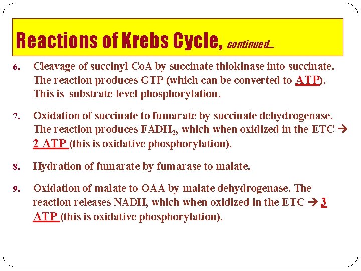Reactions of Krebs Cycle, continued… 6. Cleavage of succinyl Co. A by succinate thiokinase