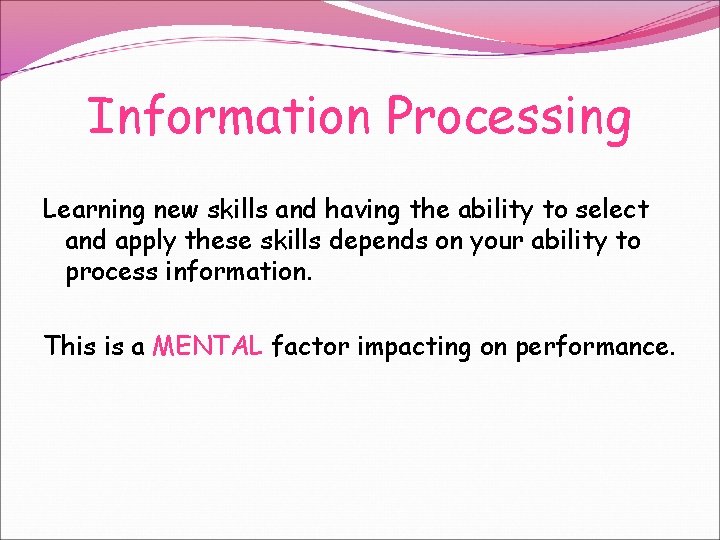 Information Processing Learning new skills and having the ability to select and apply these