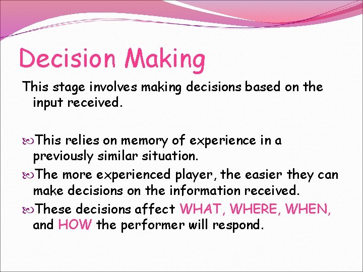 Decision Making This stage involves making decisions based on the input received. This relies