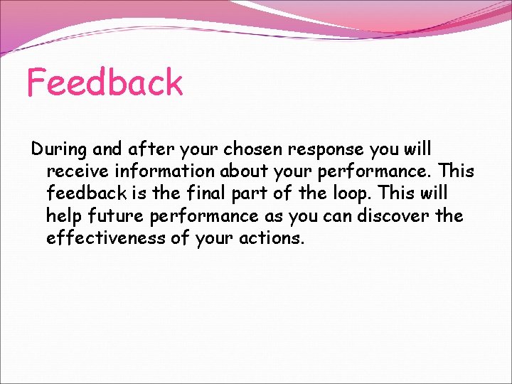 Feedback During and after your chosen response you will receive information about your performance.