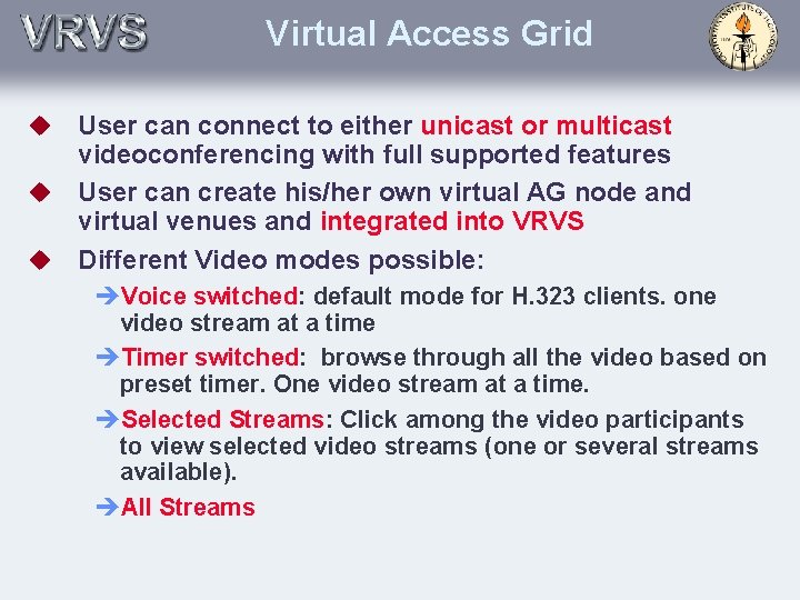 Virtual Access Grid User can connect to either unicast or multicast videoconferencing with full