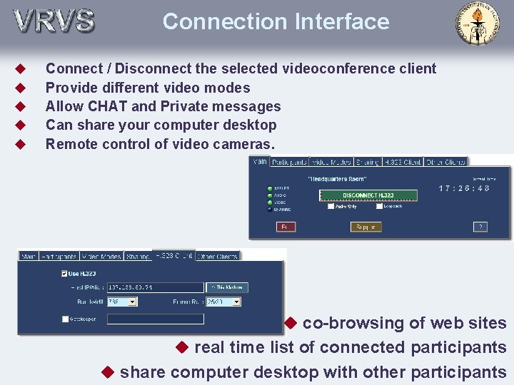 Connection Interface u u u Connect / Disconnect the selected videoconference client Provide different
