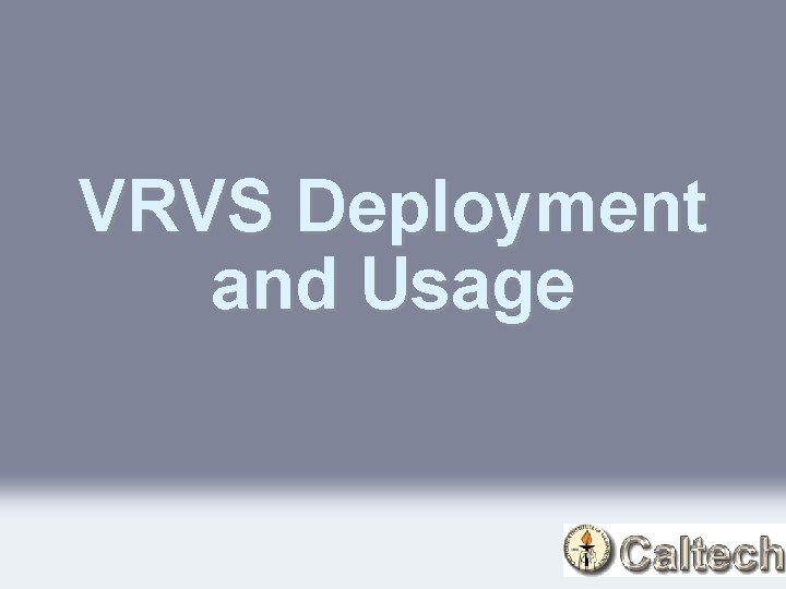 VRVS Deployment and Usage 