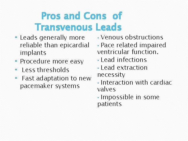 Pros and Cons of Transvenous Leads • Venous obstructions Leads generally more reliable than