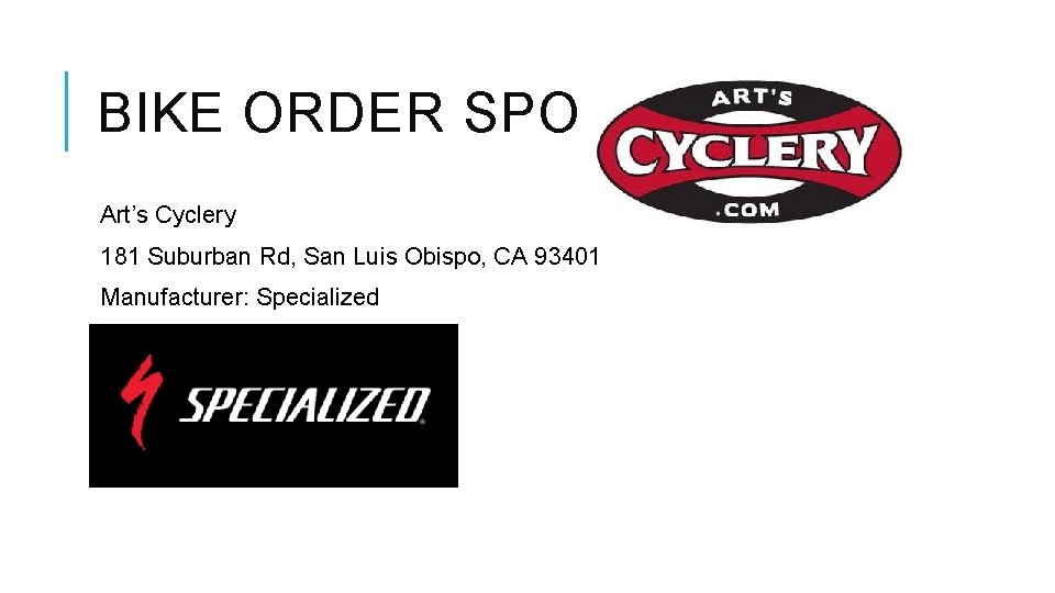 BIKE ORDER SPONSOR Art’s Cyclery 181 Suburban Rd, San Luis Obispo, CA 93401 Manufacturer: