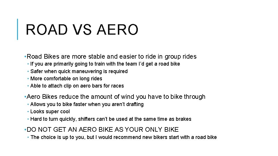 ROAD VS AERO • Road Bikes are more stable and easier to ride in