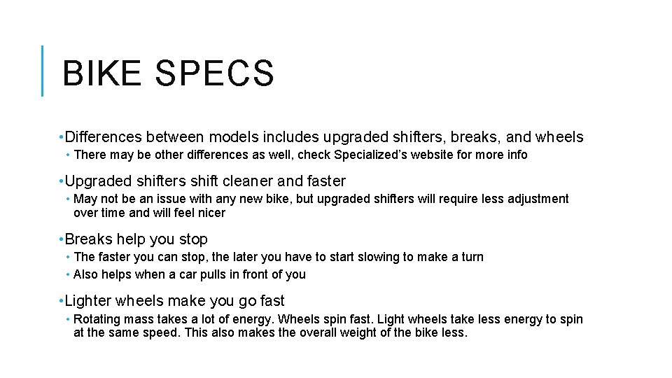 BIKE SPECS • Differences between models includes upgraded shifters, breaks, and wheels • There