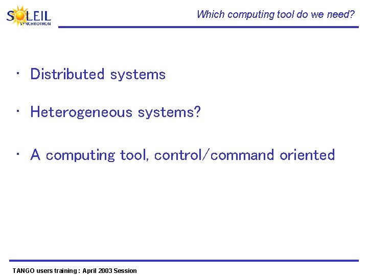 Which computing tool do we need? • Distributed systems • Heterogeneous systems? • A