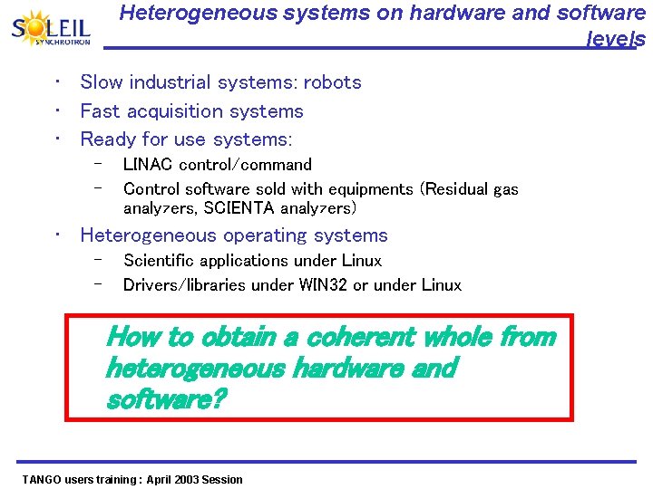 Heterogeneous systems on hardware and software levels • Slow industrial systems: robots • Fast