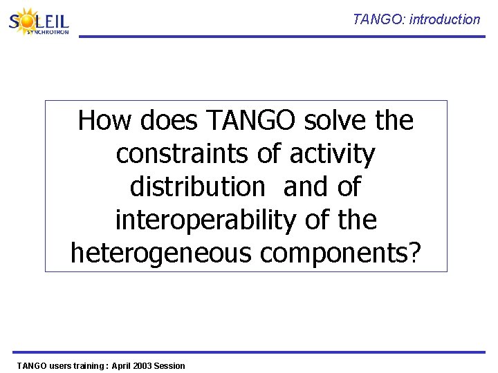 TANGO: introduction How does TANGO solve the constraints of activity distribution and of interoperability
