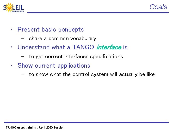 Goals • Present basic concepts – share a common vocabulary • Understand what a