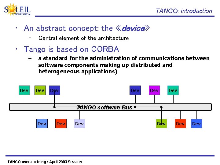TANGO: introduction • An abstract concept: the «device» – Central element of the architecture