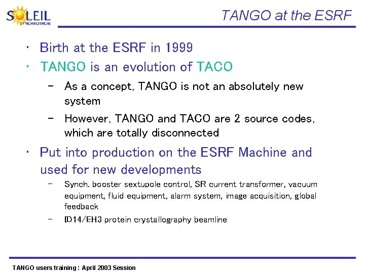 TANGO at the ESRF • Birth at the ESRF in 1999 • TANGO is