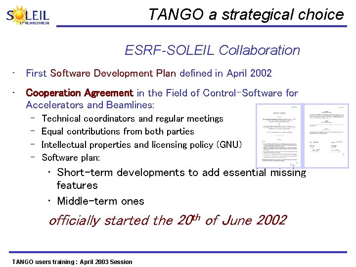 TANGO a strategical choice ESRF-SOLEIL Collaboration • First Software Development Plan defined in April